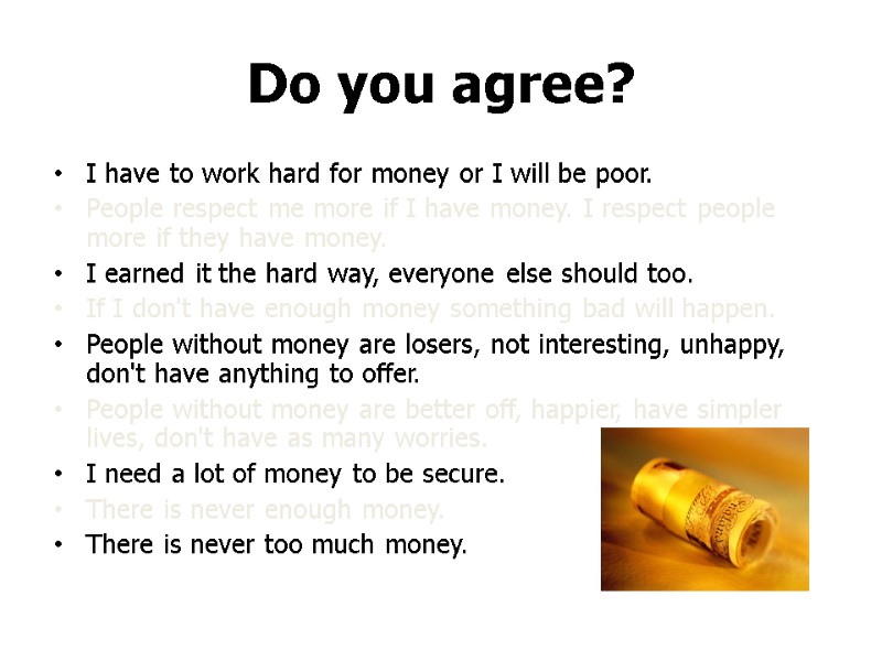 Do you agree? I have to work hard for money or I will be